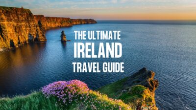 The Ultimate Ireland Travel Guide